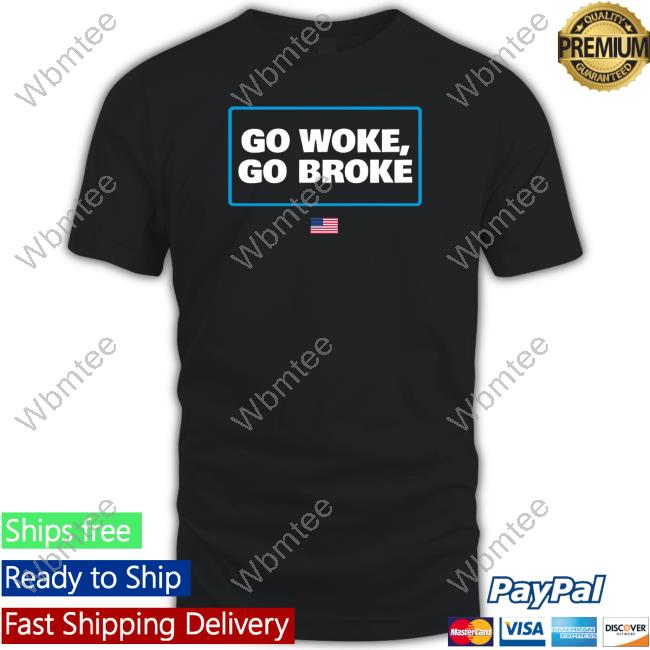 Official Go Woke Go Broke Shirts Official Go Woke Go Broke Shirts