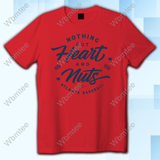 Rotowear Nothing But Heart And Nuts Atlanta Baseball shirt, hoodie,  longsleeve, sweatshirt, v-neck tee