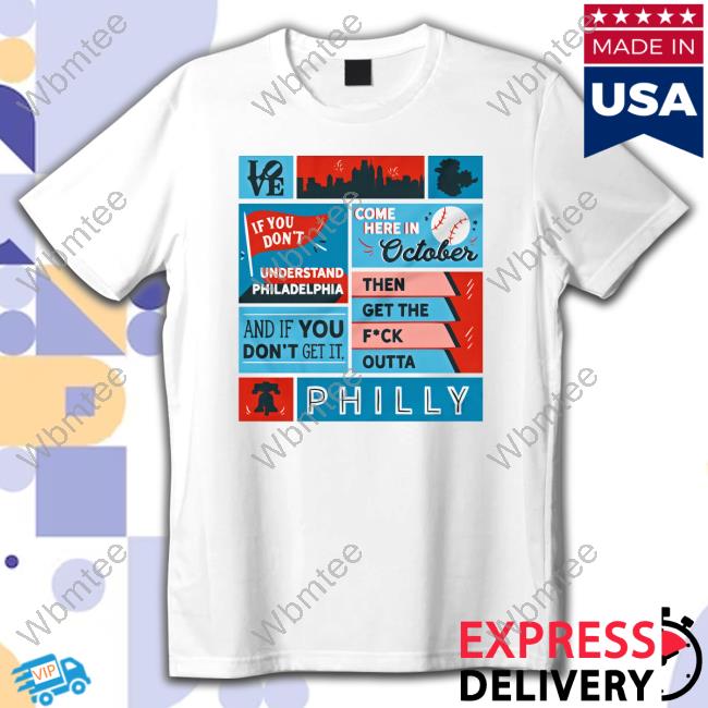 Philadelphia Phillies If You Don't Get In Then Get The F Out Of Philly Shirt