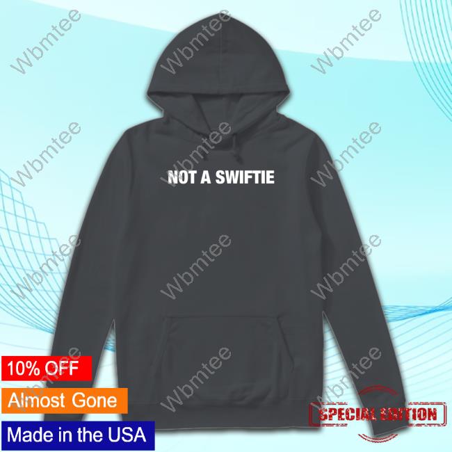 Not A Swiftie T Shirt