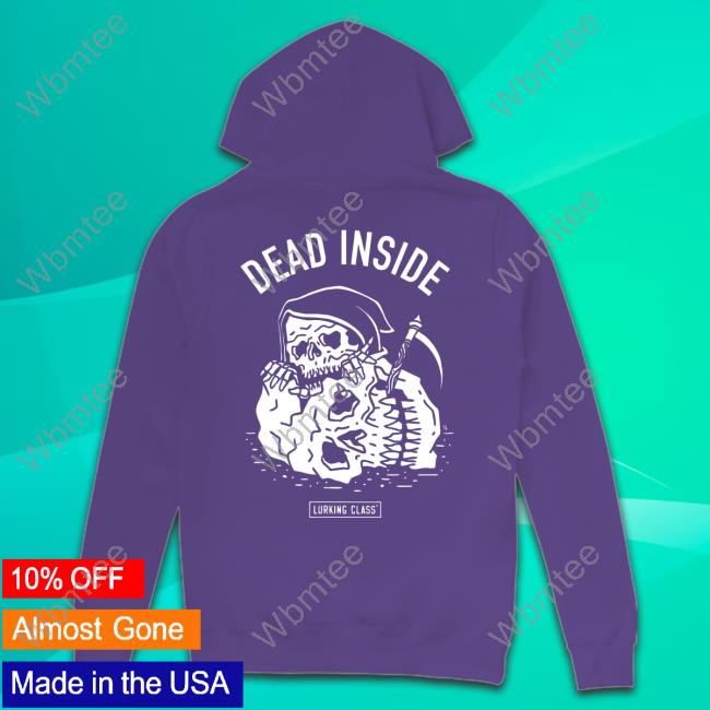 Dead Inside Hoodies Dead Inside Hoodies