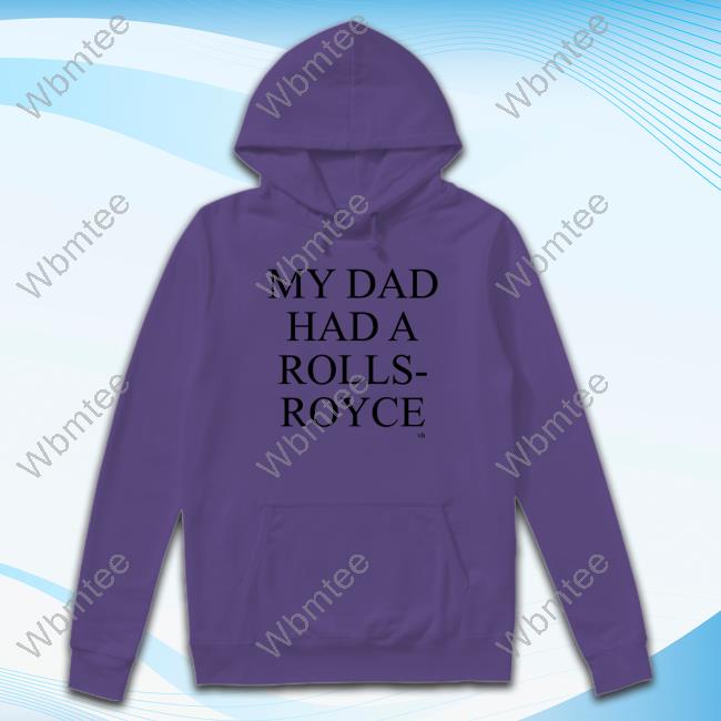 Victoria Beckham My Dad Had A Rolls-Royce T Shirts Victoria Beckham My Dad Had A Rolls-Royce T Shirts