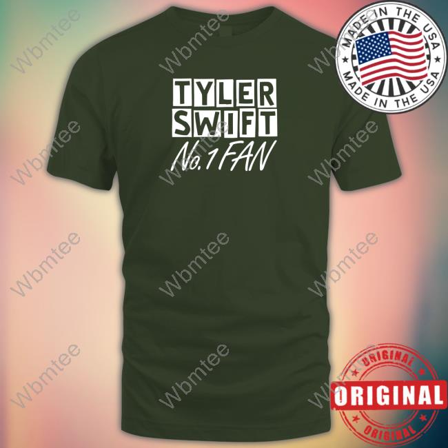 Official Taylor Swift Tyler Swift No 1 Fan Shirt Official Taylor Swift Tyler Swift No 1 Fan Shirt