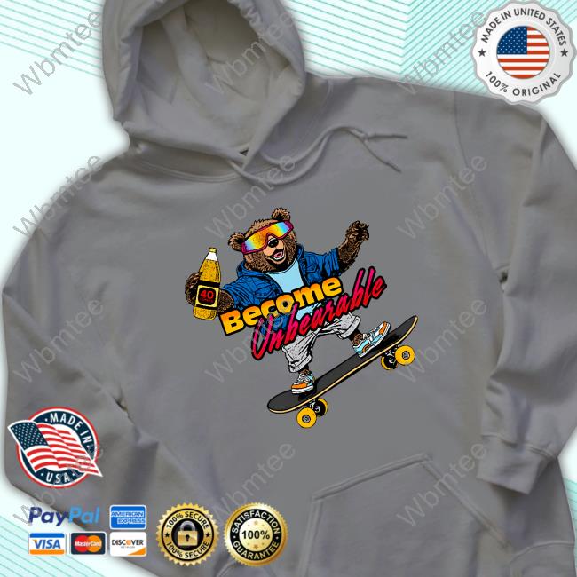 Become Unbearable Long Sleeved T Shirt Become Unbearable Long Sleeved T Shirt