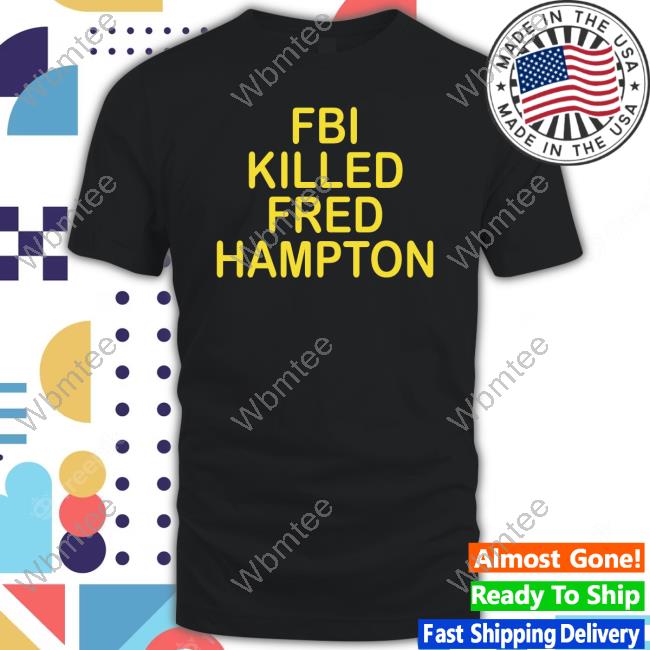 Fbi killed discount fred hampton sweatshirt