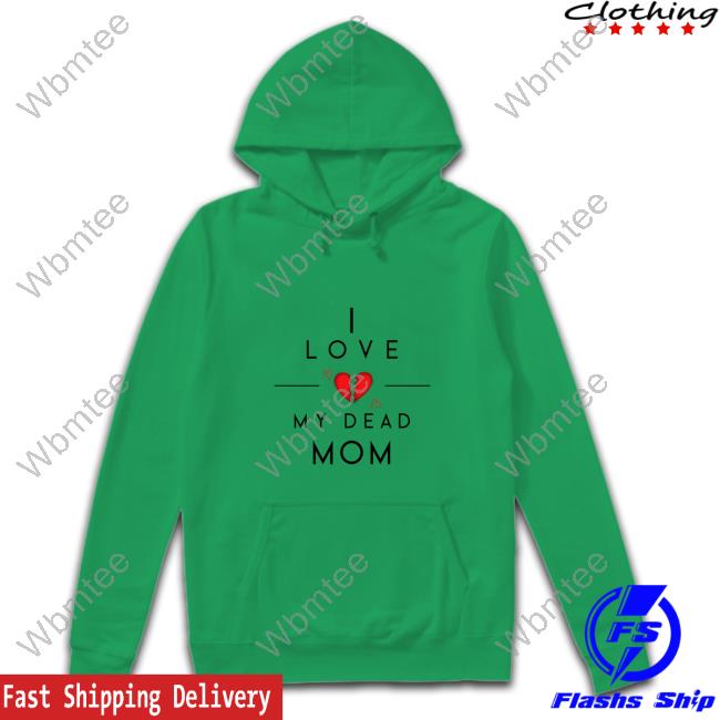Official Doug Wanoy I Love My Dead Mom Shirts Official Doug Wanoy I Love My Dead Mom Shirts