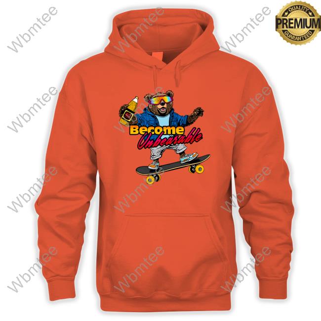 Become Unbearable Long Sleeved T Shirt Become Unbearable Long Sleeved T Shirt