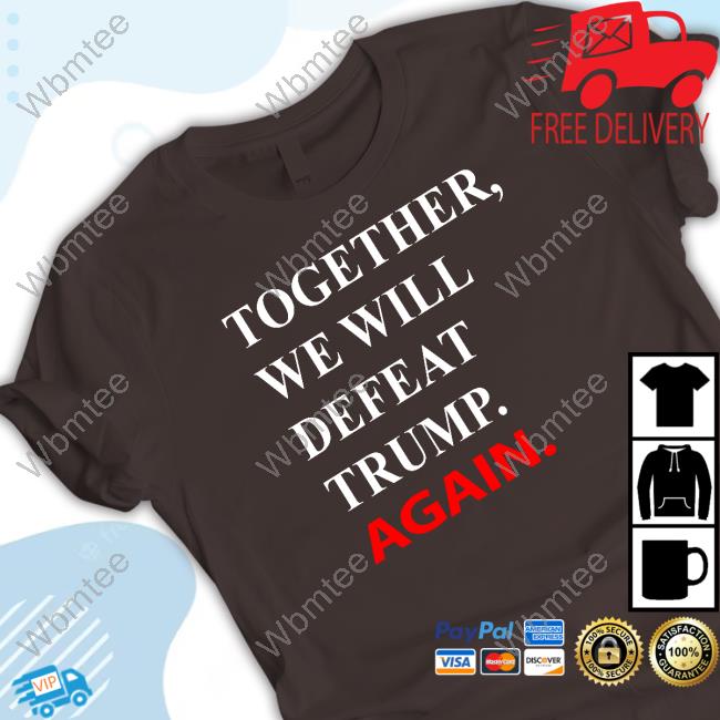 Official Joe Biden Together We Will Defeat Trump Again Long Sleeve T Shirt Official Joe Biden Together We Will Defeat Trump Again Long Sleeve T Shirt