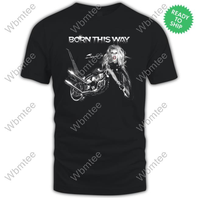 Lady Gaga Born This Way Hot Shirt Lady Gaga Born This Way Hot Shirt