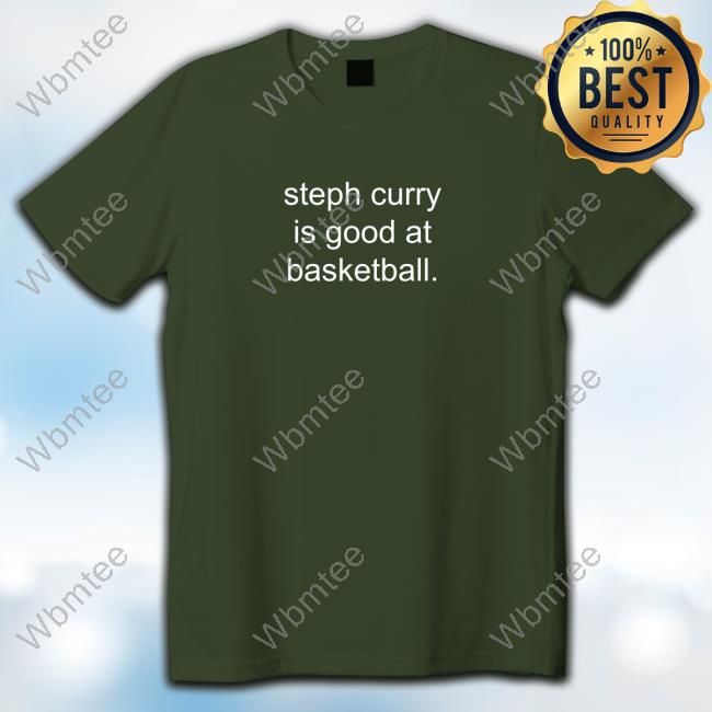 Stephen curry is good hotsell at basketball t shirt