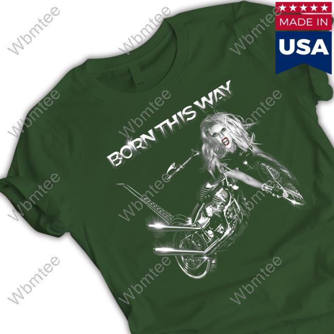 Lady Gaga Born This Way Hot Shirt Lady Gaga Born This Way Hot Shirt