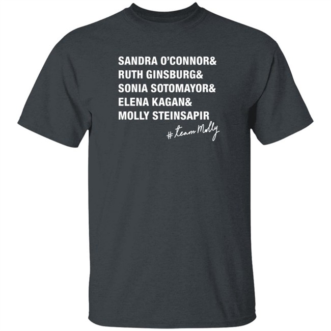 The Molly Steinsapir Sandra O'connor Ruth Ginsburg Sonia Sotomayor Elena Kagan T Shirt Kaye