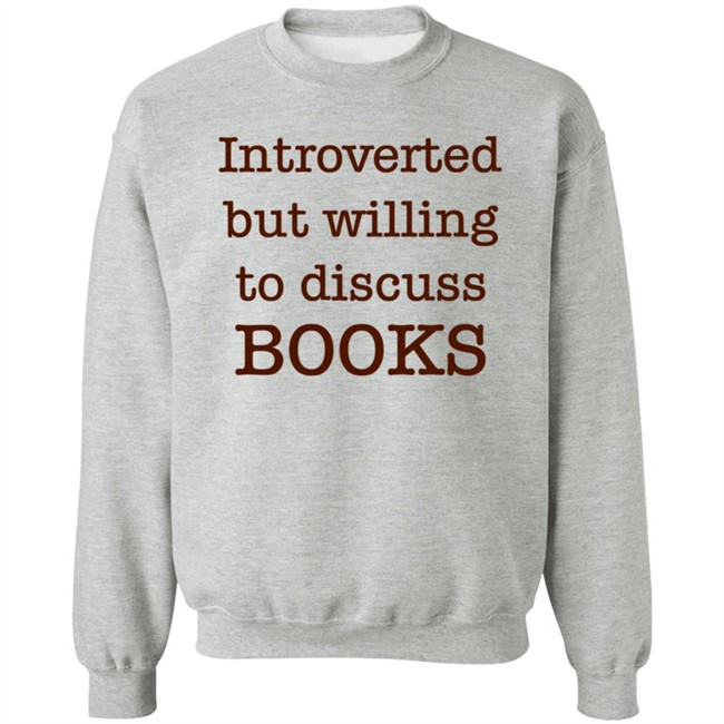 Introverted But Willing To Discuss Book T Shirt BooksArts1 Introverted But Willing To Discuss Book T Shirt BooksArts1