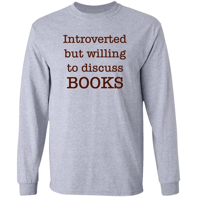 Introverted But Willing To Discuss Book T Shirt BooksArts1 Introverted But Willing To Discuss Book T Shirt BooksArts1