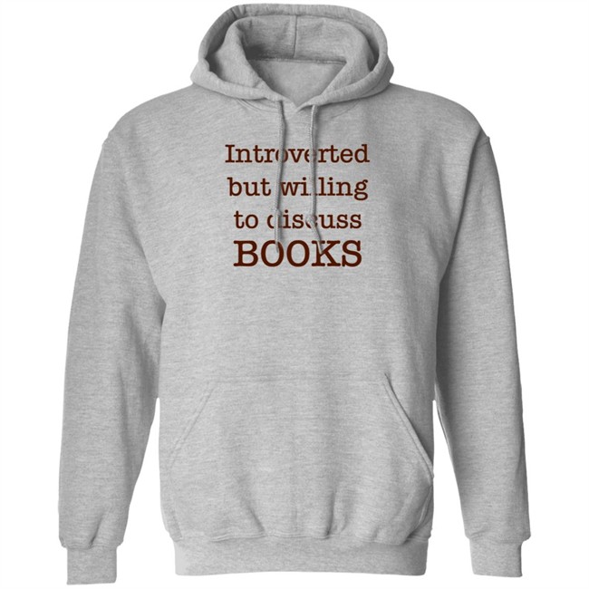 Introverted But Willing To Discuss Book T Shirt BooksArts1 Introverted But Willing To Discuss Book T Shirt BooksArts1