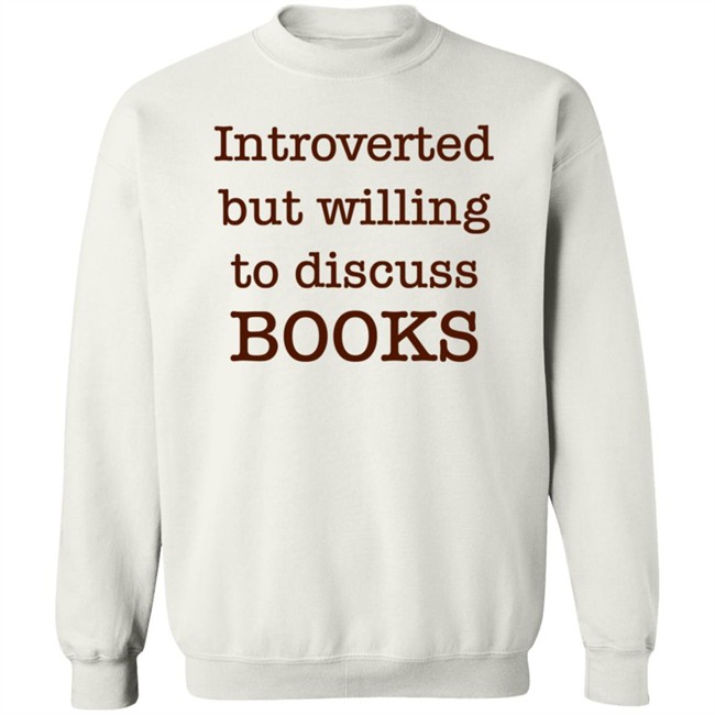 Introverted But Willing To Discuss Book T Shirt BooksArts1 Introverted But Willing To Discuss Book T Shirt BooksArts1