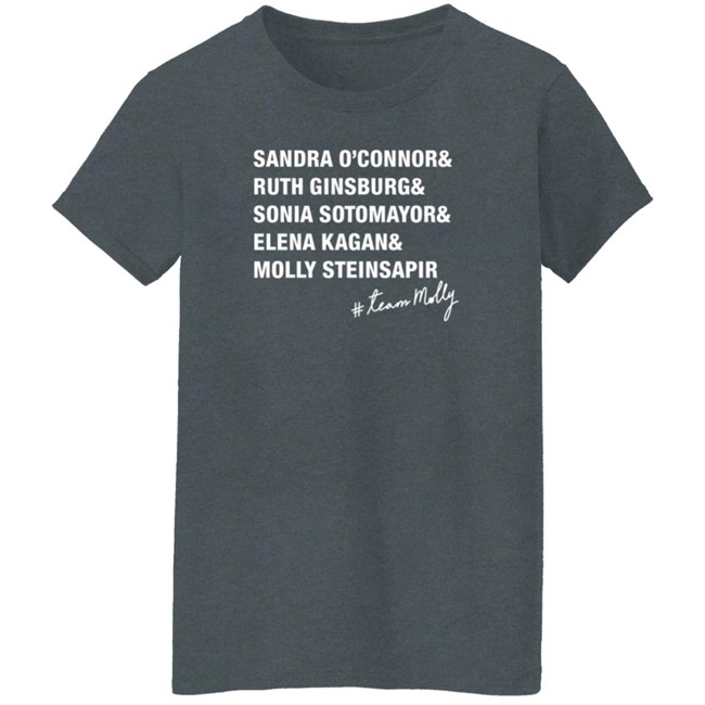 The Molly Steinsapir Sandra O'connor Ruth Ginsburg Sonia Sotomayor Elena Kagan T Shirt Kaye The Molly Steinsapir Sandra O'connor Ruth Ginsburg Sonia Sotomayor Elena Kagan T Shirt Kaye