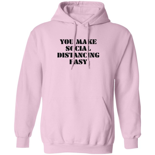 Kamesha2 You Make Social Distancing Easy Hoodie Kamesha2 You Make Social Distancing Easy Hoodie