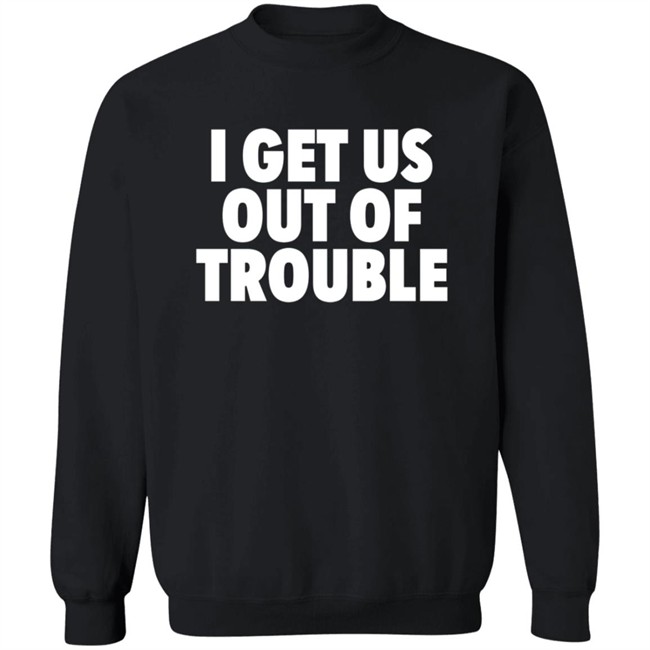 Tori Saylor Legal I Get Us Out Of Trouble Shirt Tori Saylor Legal I Get Us Out Of Trouble Shirt