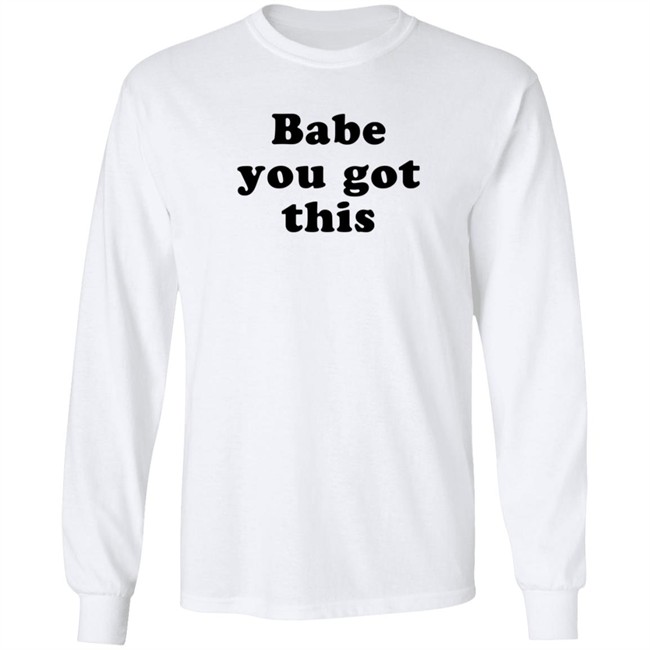 Yelyahbell Babe You Got This Shirt Yelyahbell Babe You Got This Shirt