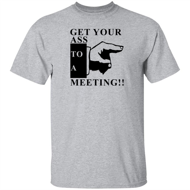 Get Your Ass To A Meeting Shirt Bob Marley Quotes Get Your Ass To A Meeting Shirt Bob Marley Quotes