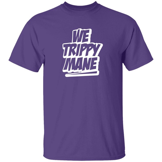 Three 6 Mafia Merch Juicy J We Trippy Shirt We Trippy Mane Shirt Three 6 Mafia Merch Juicy J We Trippy Shirt We Trippy Mane Shirt
