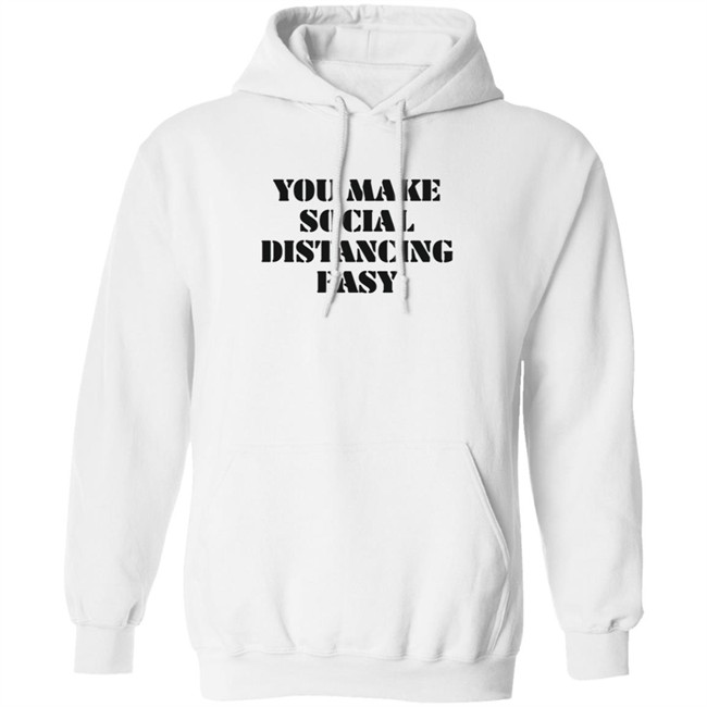 Kamesha2 You Make Social Distancing Easy Hoodie Kamesha2 You Make Social Distancing Easy Hoodie