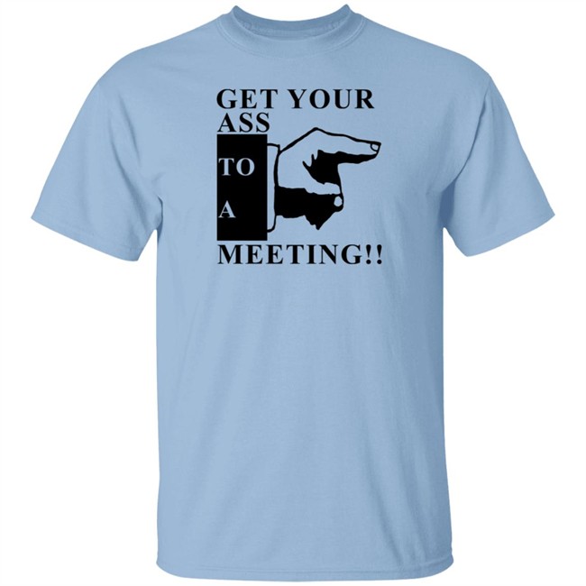 Get Your Ass To A Meeting Shirt Bob Marley Quotes Get Your Ass To A Meeting Shirt Bob Marley Quotes
