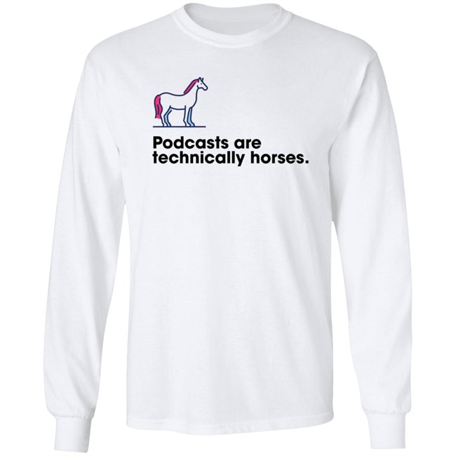Podchaser Merch Podcasts Are Technically Horses Shirt Podchaser Merch Podcasts Are Technically Horses Shirt