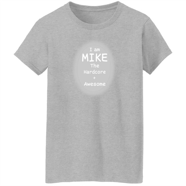 I Am Mike The Hardcore Awesome T Shirt Joel Is Ebisu I Am Mike The Hardcore Awesome T Shirt Joel Is Ebisu