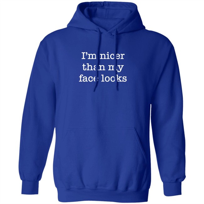 I'm Nicer Than My Face Looks Shirt Surroundedbyballs I'm Nicer Than My Face Looks Shirt Surroundedbyballs