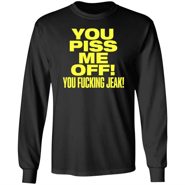 You Piss Me Of You Fucking Jeak Shirt Real Friends Band You Piss Me Of You Fucking Jeak Shirt Real Friends Band