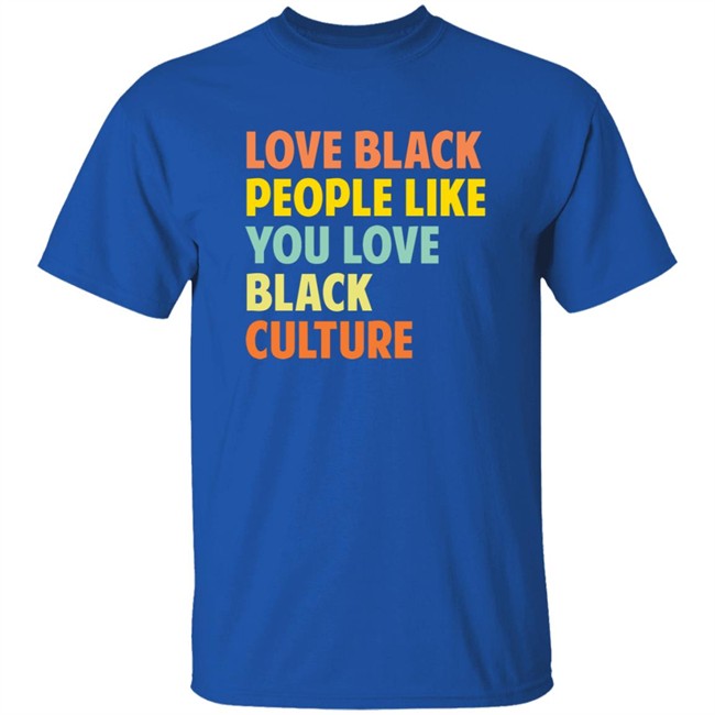 Jon Paul Love Black People Like You Love Black Culture Shirt Jon Paul Love Black People Like You Love Black Culture Shirt