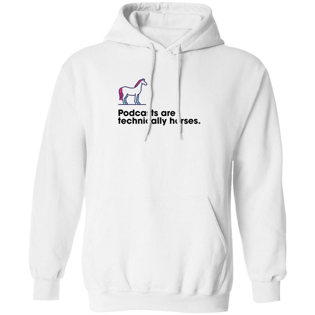 Podchaser Merch Podcasts Are Technically Horses Shirt Podchaser Merch Podcasts Are Technically Horses Shirt