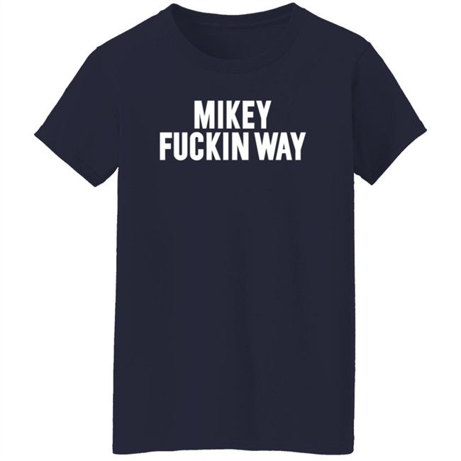 Mikey Fuckin Way T Shirt Mikey Fuckin Way T Shirt