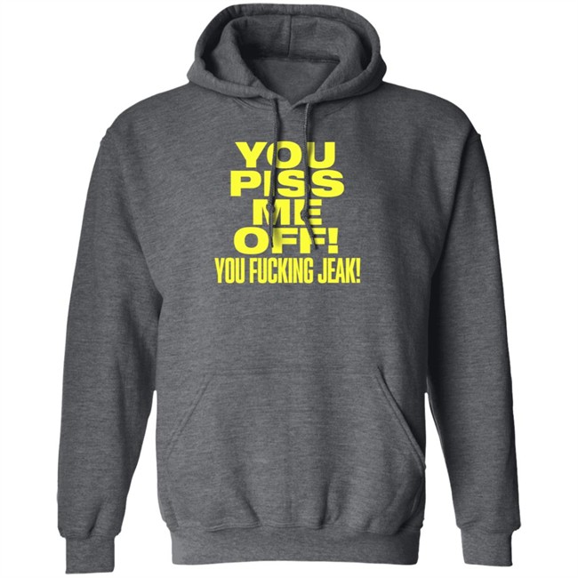 You Piss Me Of You Fucking Jeak Shirt Real Friends Band You Piss Me Of You Fucking Jeak Shirt Real Friends Band