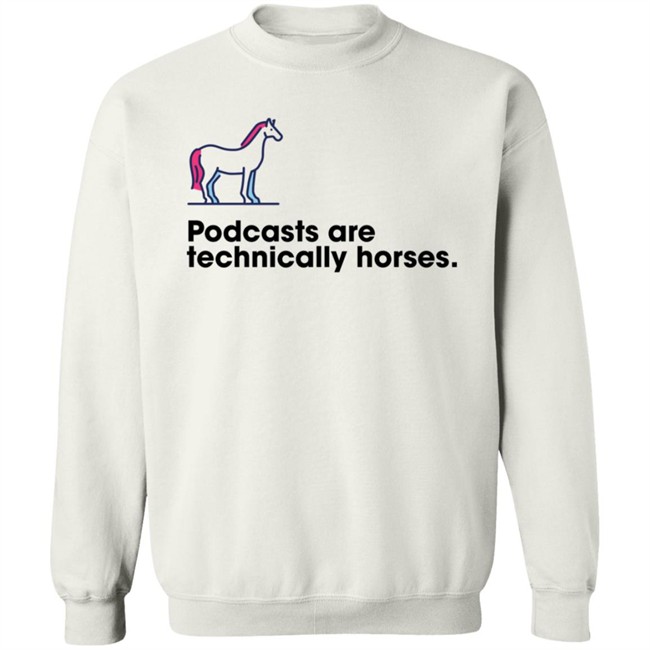 Podchaser Merch Podcasts Are Technically Horses Shirt Podchaser Merch Podcasts Are Technically Horses Shirt