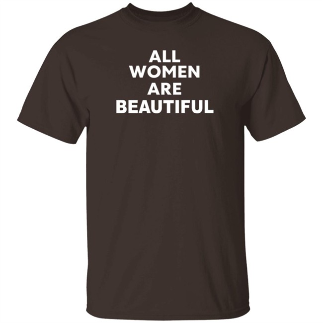 All Women Are Beautiful Shirt