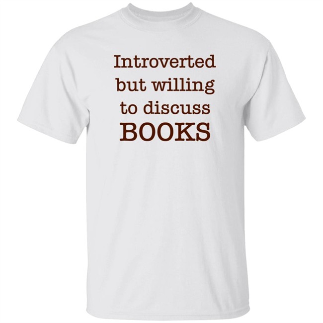 Introverted But Willing To Discuss Book T Shirt BooksArts1