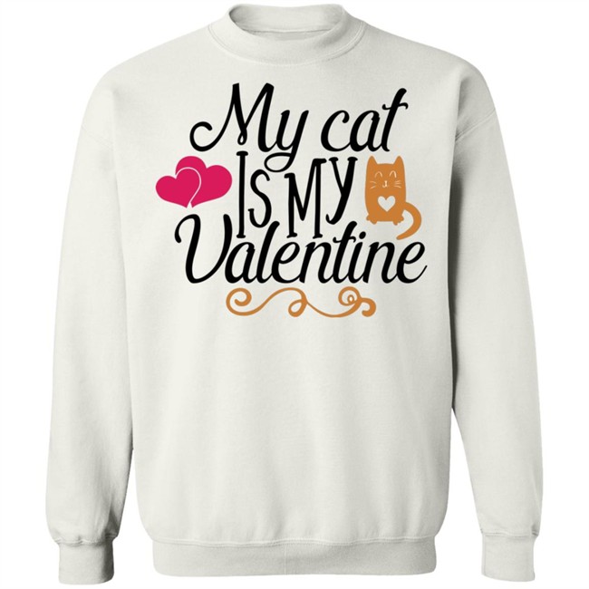 My Cat Is My Valentine T Shirt My Cat Is My Valentine T Shirt