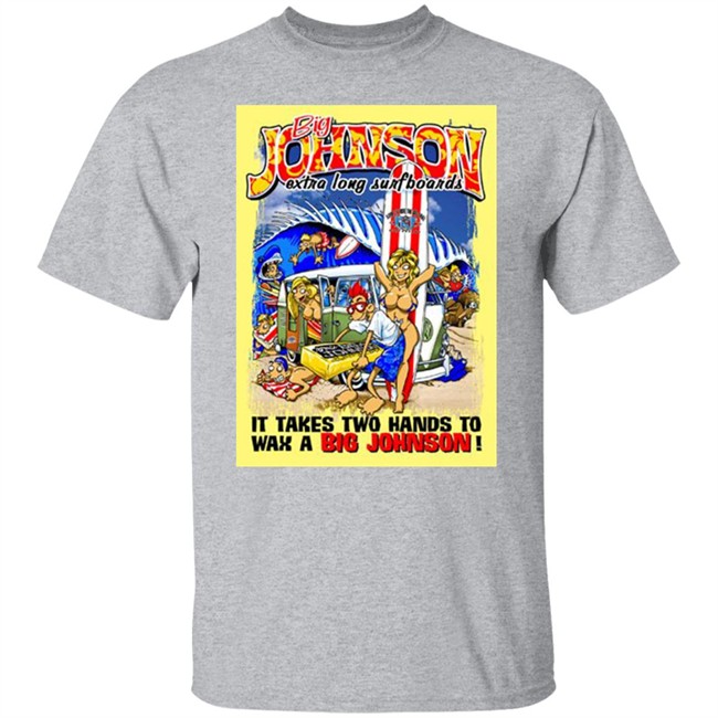 Big Johnson Shirt Everything In Stratford Extra Long Surfboards t shirt Print shirt white shirt Big Johnson Shirt Everything In Stratford Extra Long Surfboards t shirt Print shirt white shirt