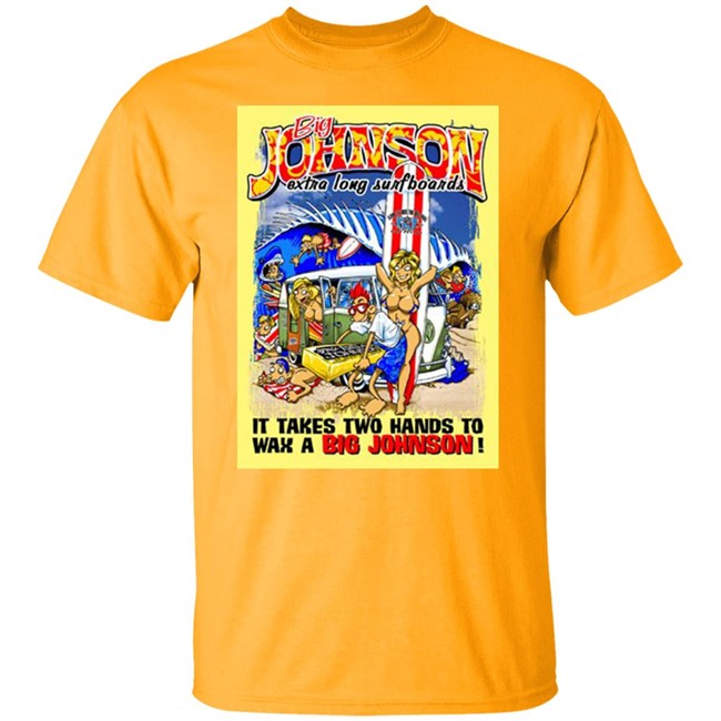 Big Johnson Shirt Everything In Stratford Extra Long Surfboards t shirt Print shirt white shirt Big Johnson Shirt Everything In Stratford Extra Long Surfboards t shirt Print shirt white shirt