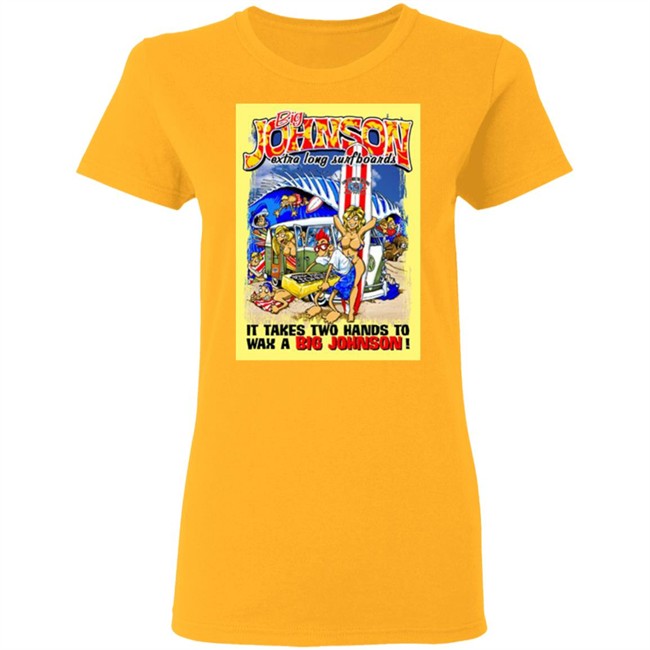 Big Johnson Shirt Everything In Stratford Extra Long Surfboards t shirt Print shirt white shirt Big Johnson Shirt Everything In Stratford Extra Long Surfboards t shirt Print shirt white shirt
