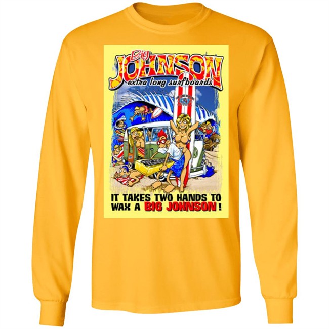 Big Johnson Shirt Everything In Stratford Extra Long Surfboards t shirt Print shirt white shirt Big Johnson Shirt Everything In Stratford Extra Long Surfboards t shirt Print shirt white shirt