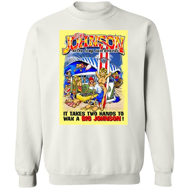 Big Johnson Shirt Everything In Stratford Extra Long Surfboards t shirt Print shirt white shirt Big Johnson Shirt Everything In Stratford Extra Long Surfboards t shirt Print shirt white shirt