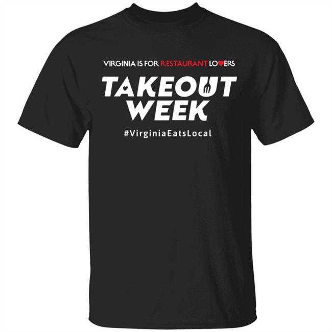 It’s Virginia Eats Local is for Restaurant Lovers Takeout Week It is officially Virginia is for Restaurant Lover’s Takeout Week by the Virginia Restaurant and Travel Association and Virginia Tourism Commission With Sayings
