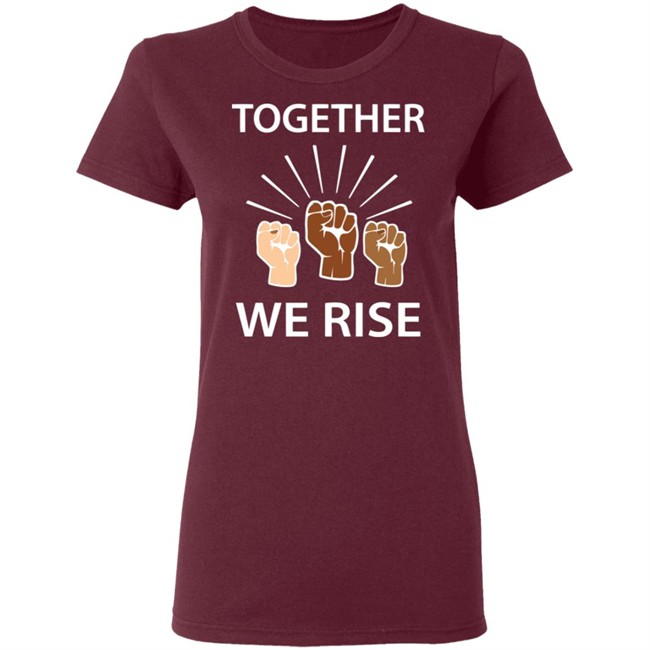 Together We Rise T Shirt Together We Rise T Shirt