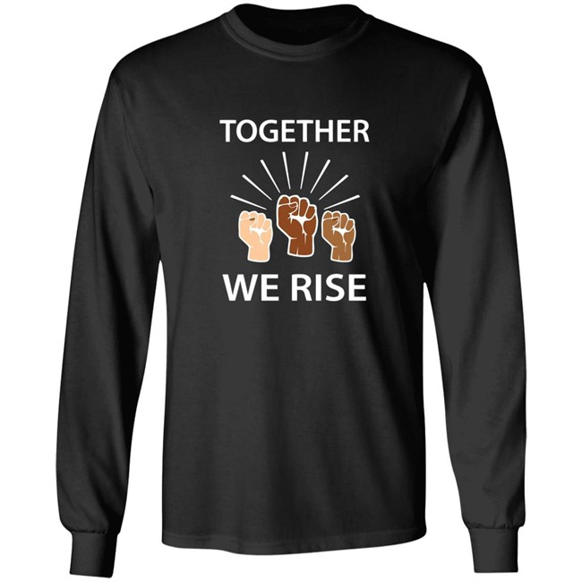 Together We Rise T Shirt Together We Rise T Shirt