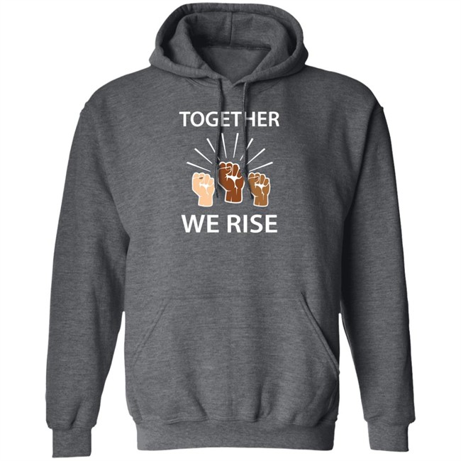 Together We Rise T Shirt Together We Rise T Shirt
