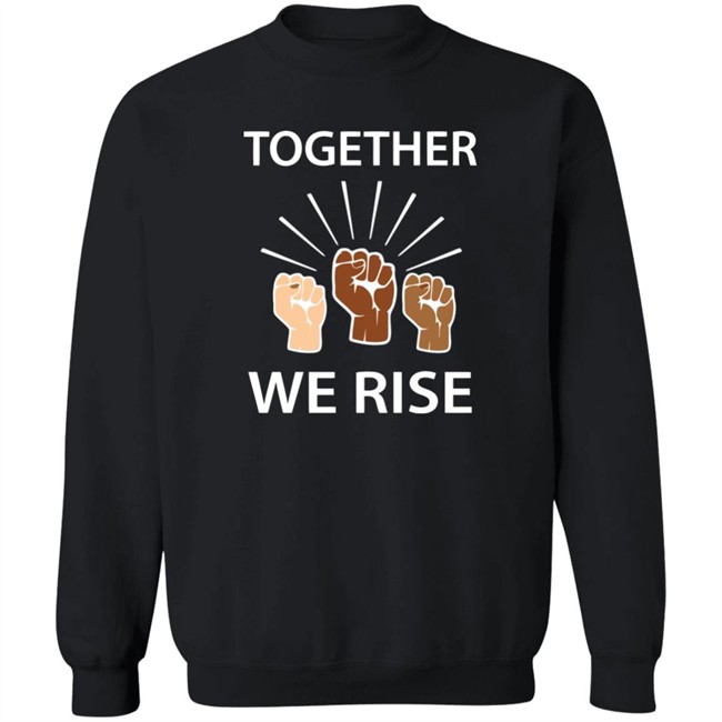 Together We Rise T Shirt Together We Rise T Shirt